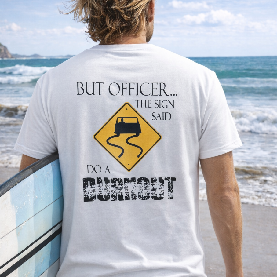 But Officer The Sign Said... Burnout T-shirt