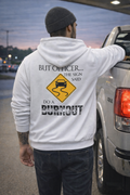 But Officer The Sign Said... Burnout Hoodie